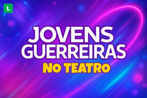 Jovens Guerreiras no Teatro