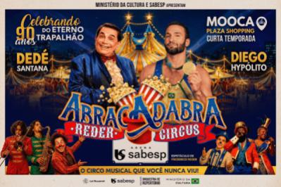 Abracadabra Reder Circus com Dedé Santana e Diego Hypólito