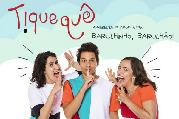 Tiquequê: Show "Barulhinho, barulhão"