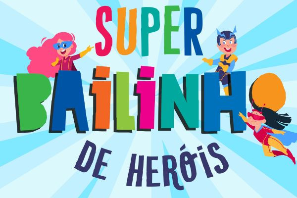 Super Bailinho de Heróis