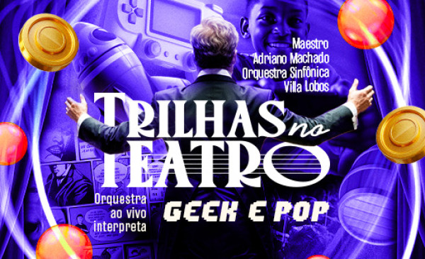 Trilhas no Teatro - Geek e Pop